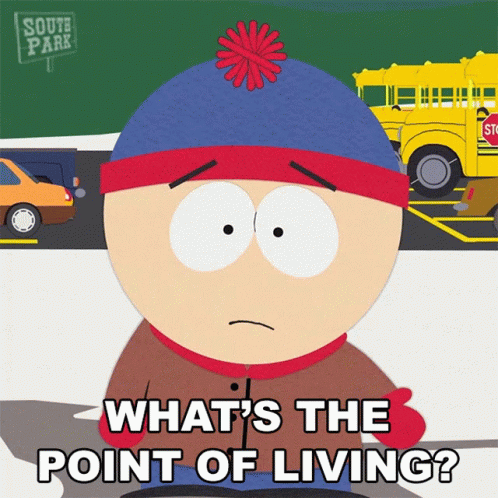 Whats The Point Of Living Stan Marsh GIF