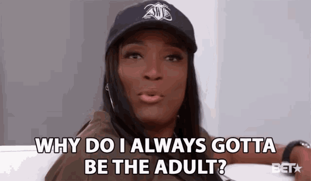 Why Do I Always Gotta Be The Adult Grow Up GIF