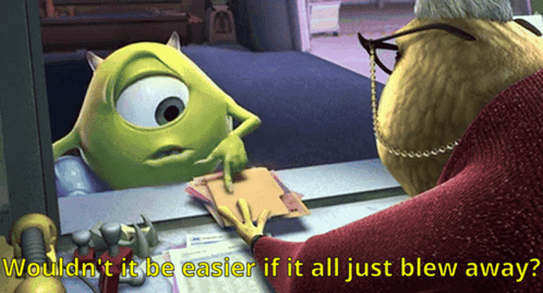 Wouldn'T It Be Better If It All Just Blew Away Monsters Inc GIF