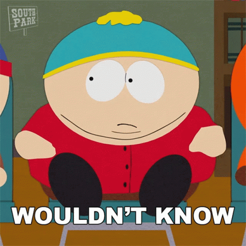 Wouldnt Know Eric Cartman GIF
