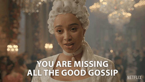 You Are Missing All The Good Gossip Alice Mondrich GIF