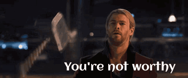 You Are Not Worthy Worthy GIF