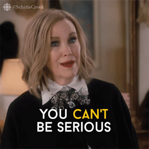 You Cant Be Serious Moira GIF