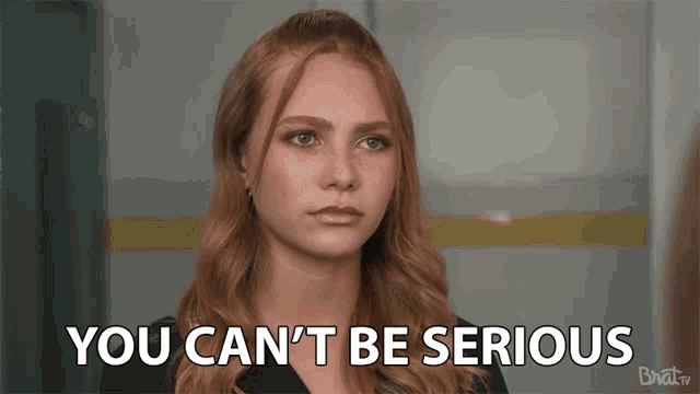 You Cant Be Serious Seriously GIF