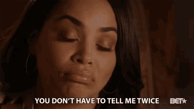 You Dont Have To Tell Me Twice Dont Tell Me Twice GIF