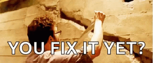 You Fix It Yet Life GIF