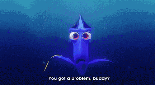 You Got A Problem, Buddy? - Finding Nemo GIF