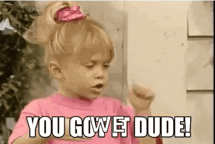 You Got It Dude Full House GIF