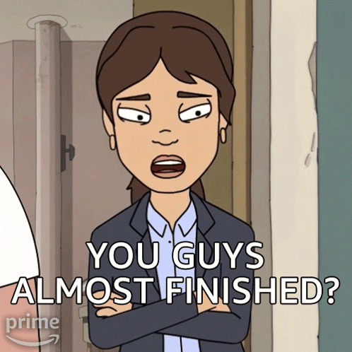 You Guys Almost Finished Dana GIF