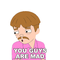 You Guys Are Mad Freddie Harper Sticker