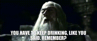 You Have To Keep Drinking Just Like You Said GIF