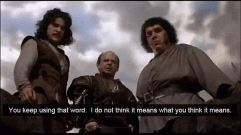 You Keep Using That Word I Do Not Think It Means What You Think GIF. This 498 x 280 animated GIF is part of our i do not think that word means what you…