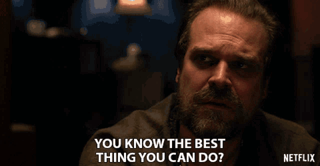 You Know The Best Thing You Can Do Advice GIF