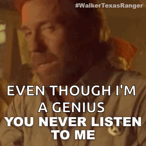 You Never Listen To Me Cordell Walker GIF