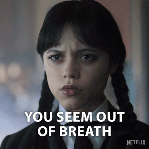 You Seem Out Of Breath Wednesday Addams GIF