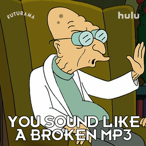 You Sound Like A Broken Mp3 Professor Hubert J Farnsworth GIF