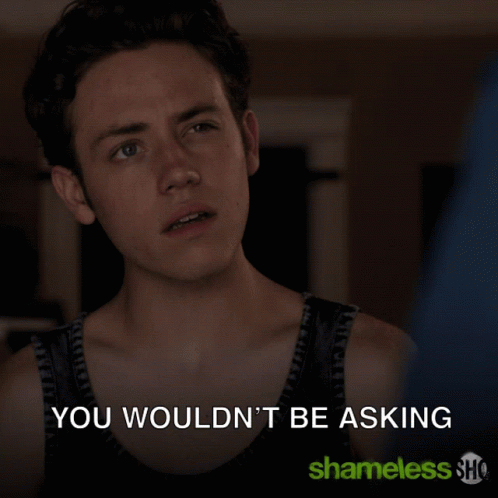 You Wouldnt Be Asking That If She Wasnt GIF