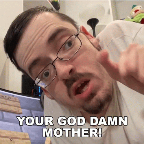 Your God Damn Mother Ricky Berwick GIF