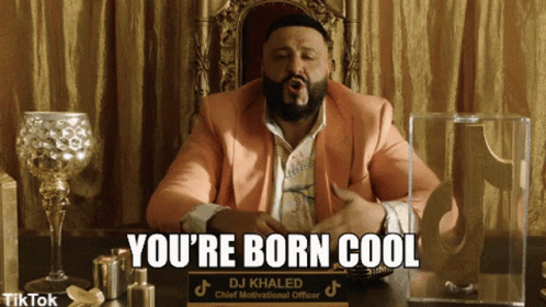 Youre Born Cool Youre Cool GIF