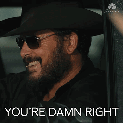 You'Re Damn Right Rip Wheeler GIF