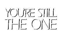 Youre Still The One Youre Still The One Shania Twain Sticker