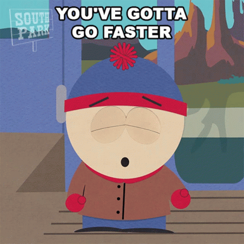 Youve Gotta Go Faster Stan Marsh GIF