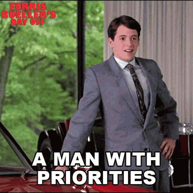 A Man With Priorities So Far Out Of Whack Ferris Bueller GIF