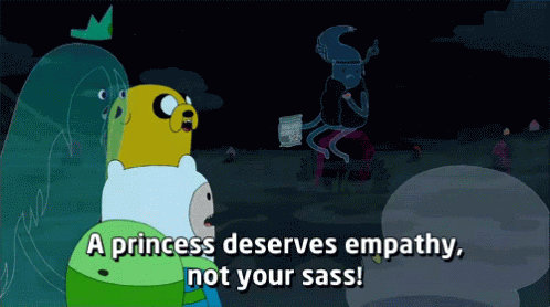 A Princess Deserves Empathy, Not Your Sass! GIF