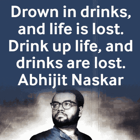 Abhijit Naskar Drink Up Life GIF