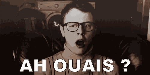 Ah Ouais ? GIF