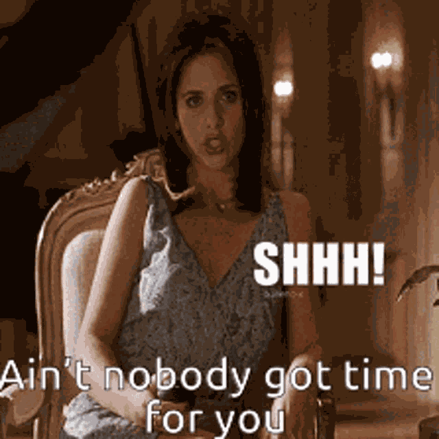 Aint Nobody Got Time For You GIF