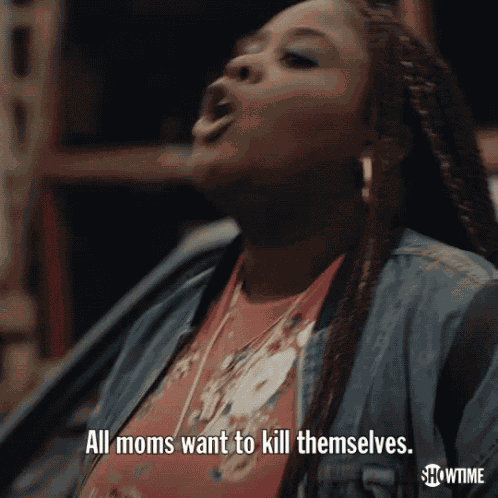 All Moms Want To Kill Themselves Motherhood GIF