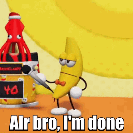 Alr Bro I'M Done Alright Bro GIF