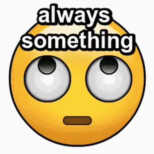 Always Something Rolling Eyes GIF