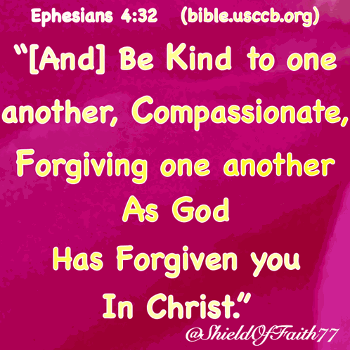 And Be Kind To One Another Compassionate Forgiving One Another As God Has Forgiven You In Christ Ephesians Four GIF