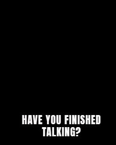 Are You Done Yet You Are Finished GIF