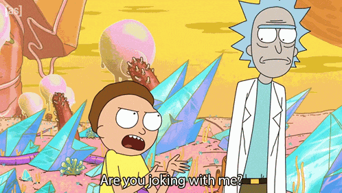 Are You Joking With Me Rick And Morty GIF