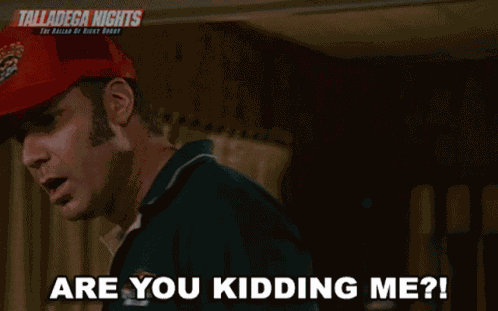 Are You Kidding Me Ricky Bobby GIF