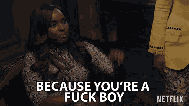 Because Youre A Fuck Boy Kelsey GIF