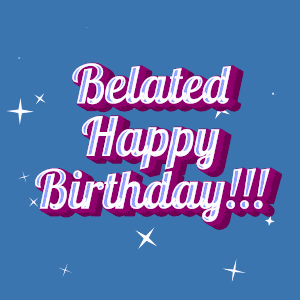 Belated Happy Birthday Happy Belated Birthday GIF