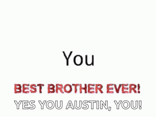 Best Brother You Are Th Best Brother GIF