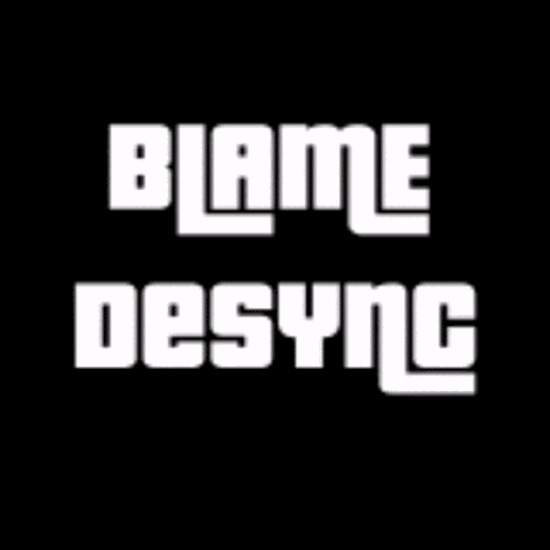 Blame Desync Cnr GIF