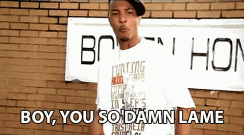 Boy You Do Damn Lame Wack GIF