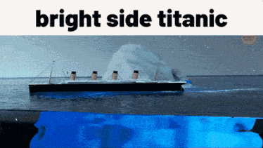 Bright Side Titanic GIF