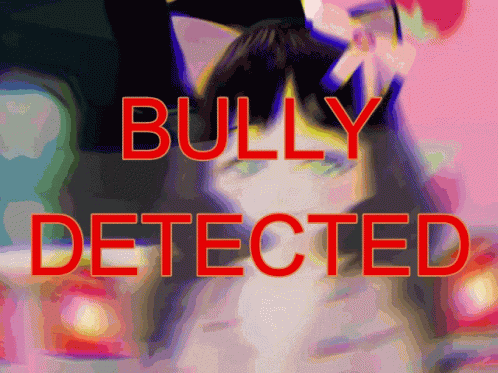 Bully Bully Detected GIF