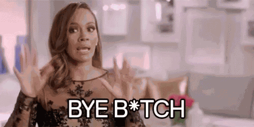 Bye Bitch GIF