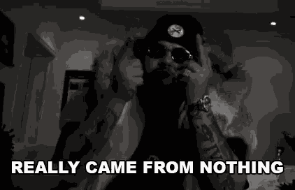 Came From Nothing Started From The Bottom GIF