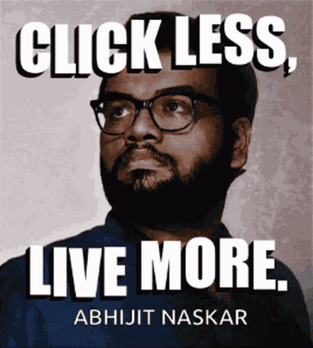 Click Less Live More Abhijit Naskar GIF