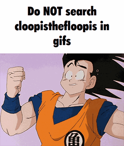 Cloopisthefloopis Do Not GIF