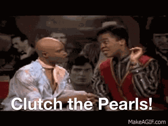 Clutch The Pearls Men On Film GIF